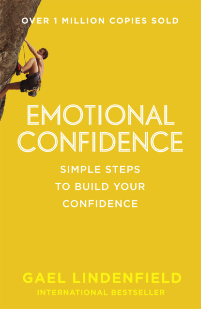 Gael Lindenfield - Emotional Confidence: Simple Steps to Build Your Confidence