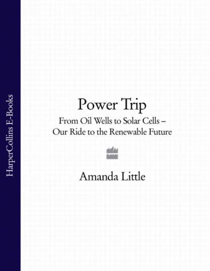 Power Trip: From Oil Wells to Solar Cells - Our Ride to the Renewable Future (Amanda Little). 