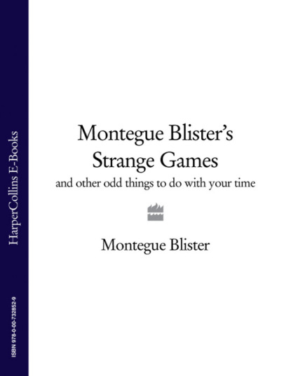 Montegue Blisters Strange Games: and other odd things to do with your time