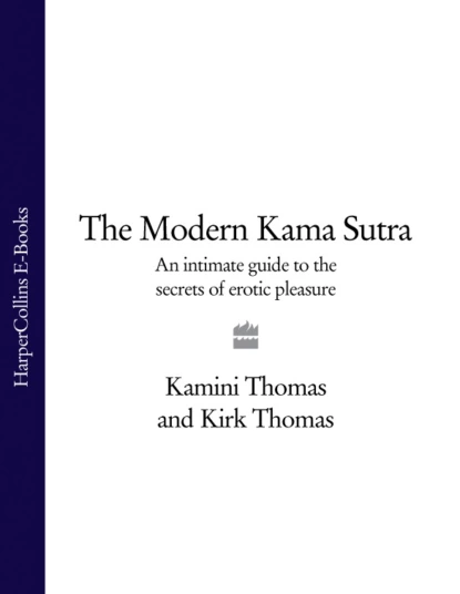 Обложка книги The Modern Kama Sutra: An Intimate Guide to the Secrets of Erotic Pleasure, Kirk  Thomas