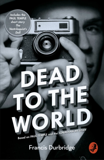 Обложка книги Dead to the World: Based on Paul Temple and the Jonathan Mystery, Francis Durbridge