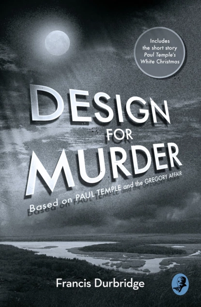 Обложка книги Design For Murder: Based on ‘Paul Temple and the Gregory Affair’, Francis Durbridge