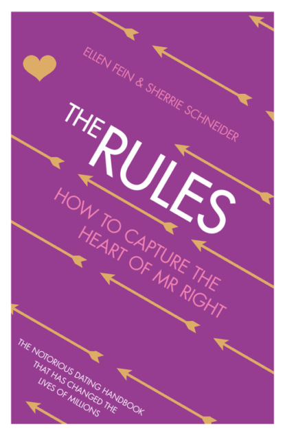 Эллен Фейн - The Rules: How to Capture the Heart of Mr Right