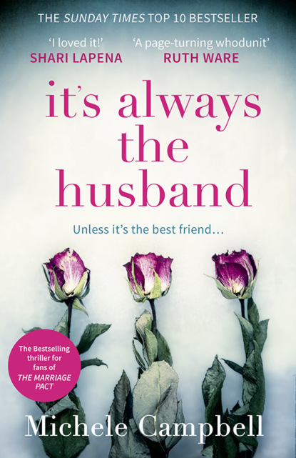 Michele  Campbell - It’s Always the Husband: the Sunday Times bestselling thriller for fans of THE MARRIAGE PACT