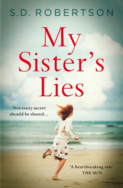 My Sister’s Lies: A gripping novel of love, loss and dark family secrets - S.D.  Robertson