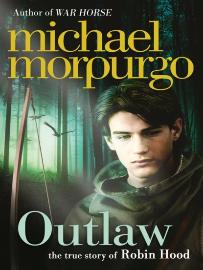 Обложка книги Outlaw: The Story of Robin Hood, Michael  Morpurgo