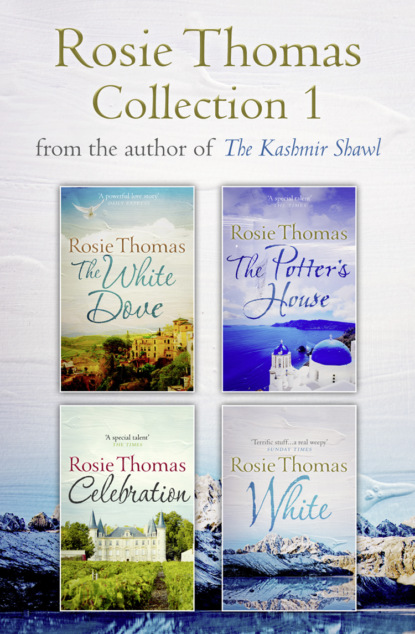 Rosie  Thomas - Rosie Thomas 4-Book Collection: The White Dove, The Potter’s House, Celebration, White