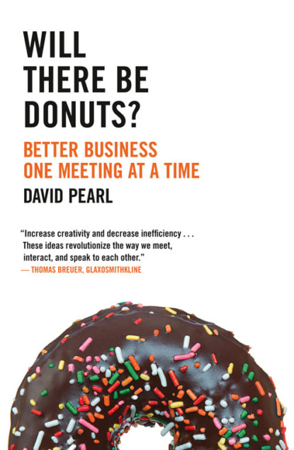 David  Pearl - Will there be Donuts?: Start a business revolution one meeting at a time