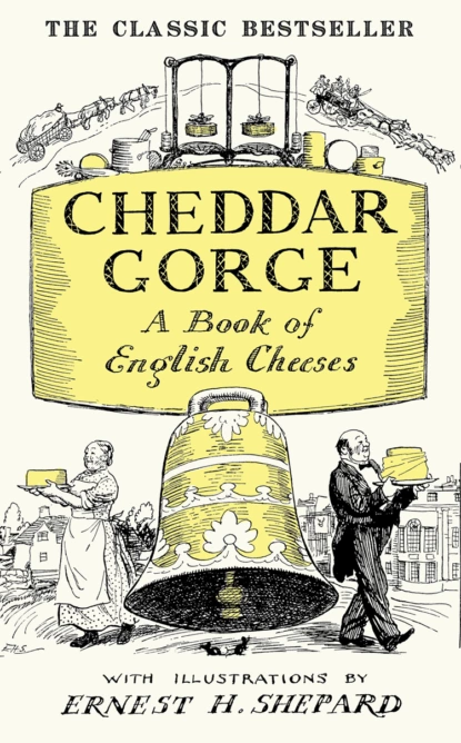 Обложка книги Cheddar Gorge: A Book of English Cheeses, John  Squire