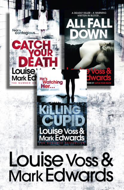 Mark Edwards - Louise Voss & Mark Edwards 3-Book Thriller Collection: Catch Your Death, All Fall Down, Killing Cupid