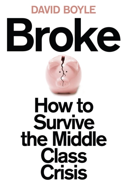 Обложка книги Broke: Who Killed the Middle Classes?, David  Boyle