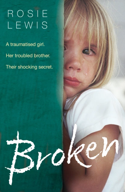 Обложка книги Broken: A traumatised girl. Her troubled brother. Their shocking secret., Rosie  Lewis