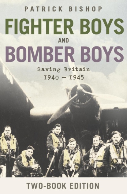 Patrick  Bishop - Fighter Boys and Bomber Boys: Saving Britain 1940-1945