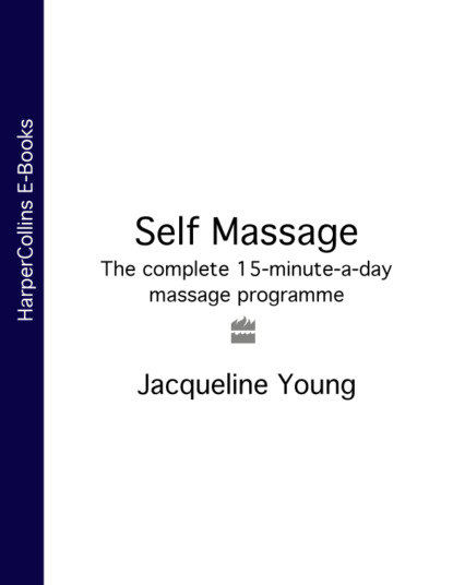 Jacqueline  Young - Self Massage: The complete 15-minute-a-day massage programme