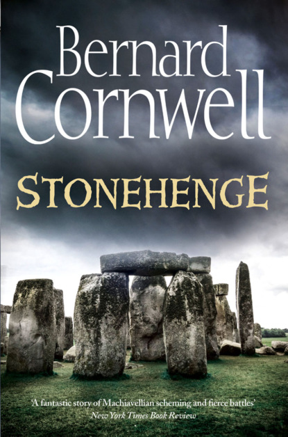 Bernard Cornwell - Stonehenge: A Novel of 2000 BC