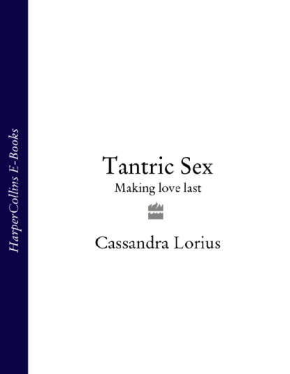 Cassandra Lorius — Tantric Sex: Making love last