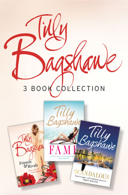 Tilly Bagshawe 3-book Bundle: Scandalous, Fame, Friends and Rivals - Тилли Бэгшоу