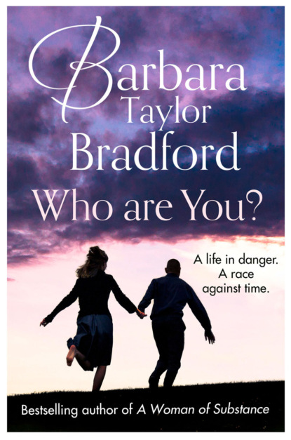 Barbara Taylor Bradford - Who Are You?: A life in danger. A race against time.