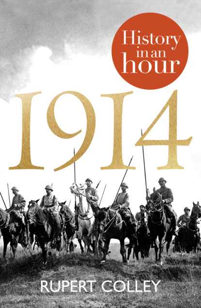 Rupert  Colley - 1914: History in an Hour