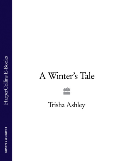 Trisha  Ashley - A Winter’s Tale: A festive winter read from the bestselling Queen of Christmas romance