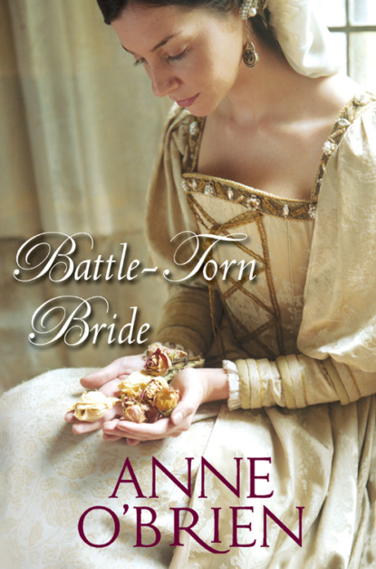 Anne  O'Brien - Battle-Torn Bride