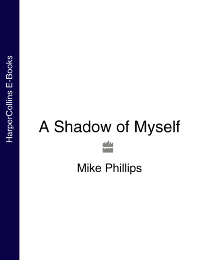 Mike  Phillips - A Shadow of Myself