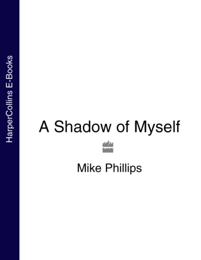 Обложка книги A Shadow of Myself, Mike  Phillips