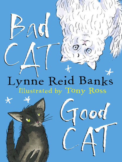 Lynne Banks Reid - BAD CAT, GOOD CAT