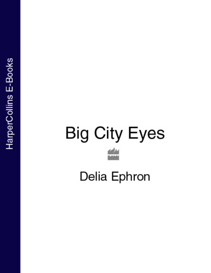 Delia  Ephron - Big City Eyes