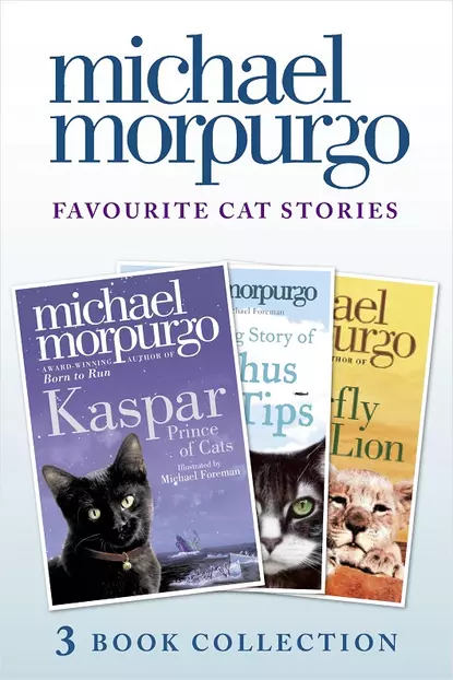 Обложка книги Favourite Cat Stories: The Amazing Story of Adolphus Tips, Kaspar and The Butterfly Lion, Michael  Morpurgo