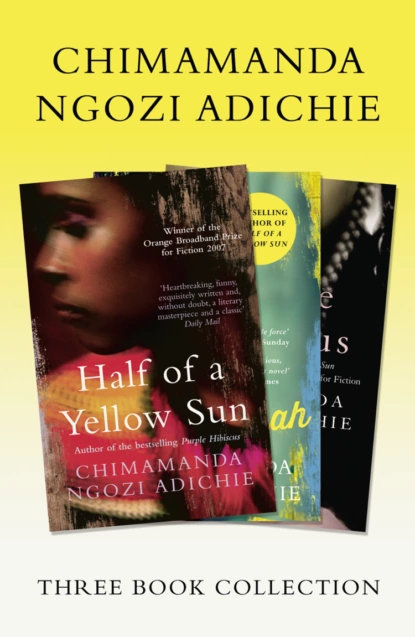 Обложка книги Half of a Yellow Sun, Americanah, Purple Hibiscus: Chimamanda Ngozi Adichie Three-Book Collection, Чимаманда Нгози Адичи