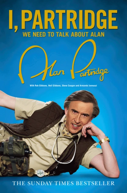 Обложка книги I, Partridge: We Need to Talk About Alan, Alan  Partridge