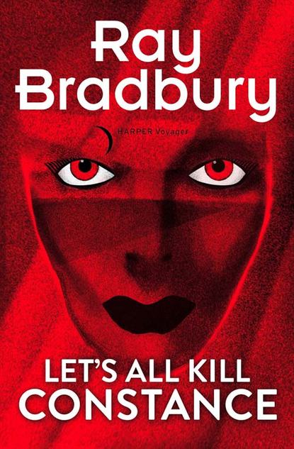 Рэй Брэдбери — Let’s All Kill Constance