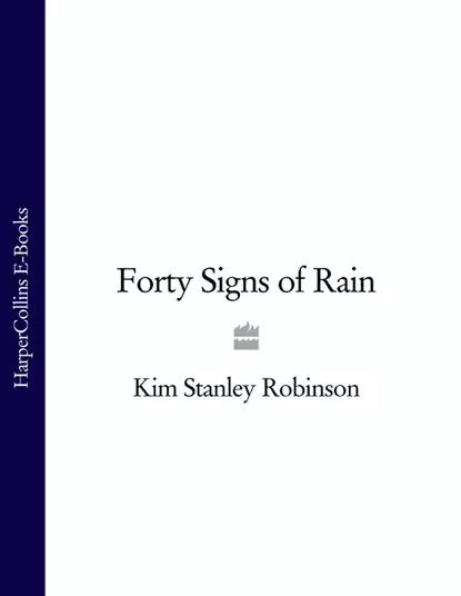 Обложка книги Forty Signs of Rain, Kim Stanley Robinson