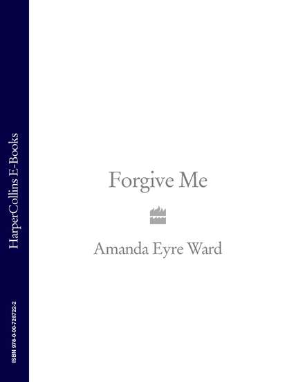 Amanda Eyre Ward - Forgive Me