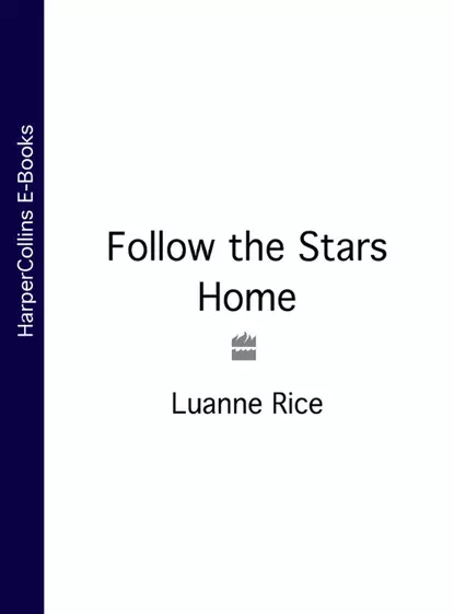 Обложка книги Follow the Stars Home, Luanne  Rice