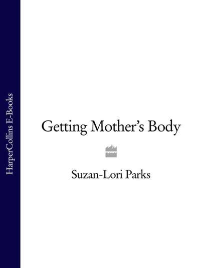 Suzan-Lori Parks — Getting Mother’s Body