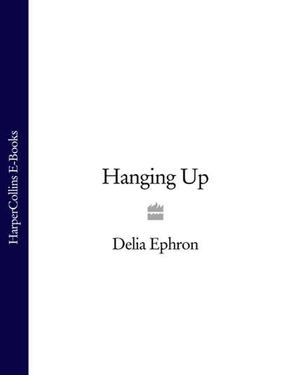 Delia  Ephron - Hanging Up