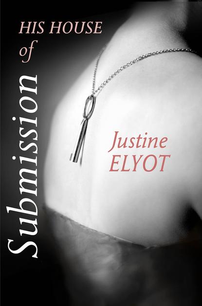 Justine  Elyot - His House of Submission