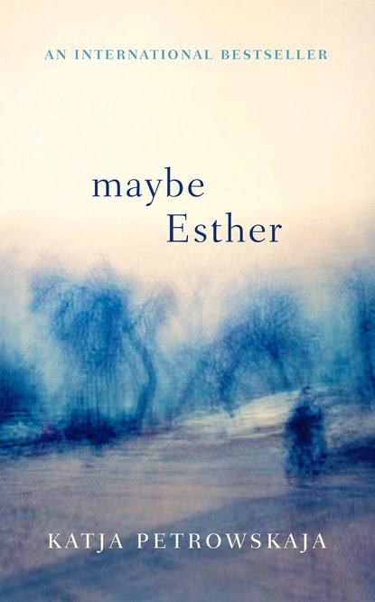 Maybe Esther - Katja  Petrowskaja