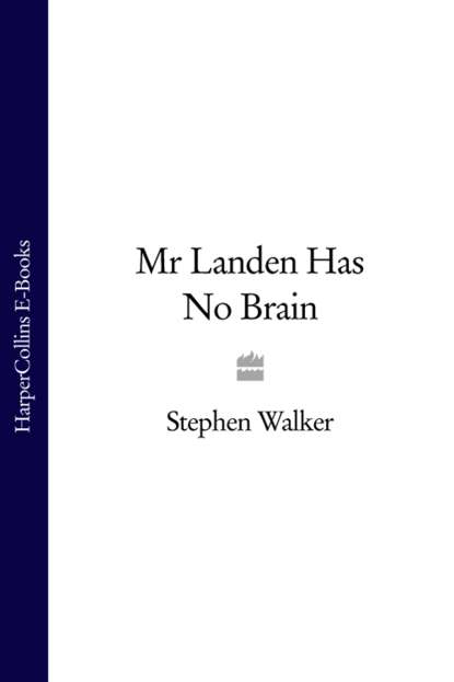 Stephen  Walker - Mr Landen Has No Brain