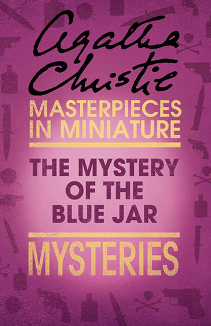Агата Кристи - The Mystery of the Blue Jar: An Agatha Christie Short Story