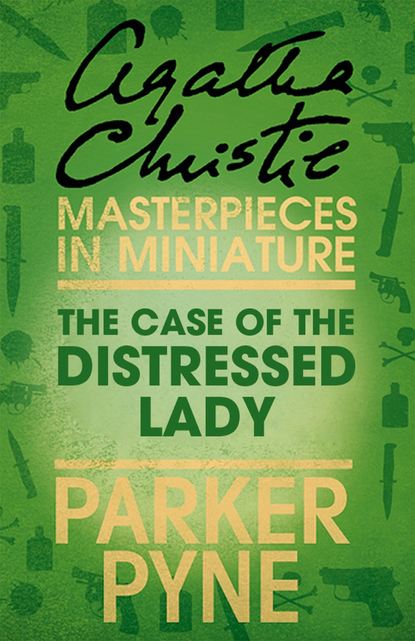 Агата Кристи - The Case of the Distressed Lady: An Agatha Christie Short Story