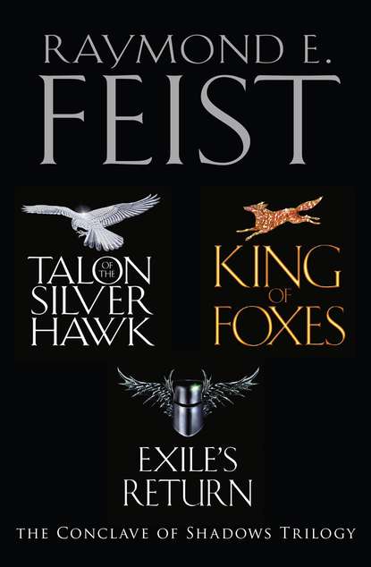 The Complete Conclave of Shadows Trilogy: Talon of the Silver Hawk, King of Foxes, Exiles Return