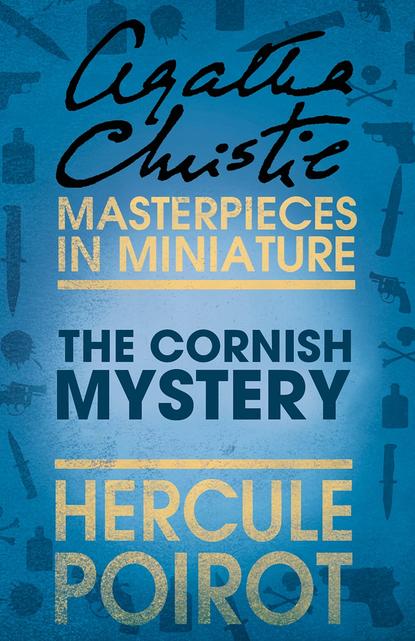 Агата Кристи - The Cornish Mystery: A Hercule Poirot Short Story
