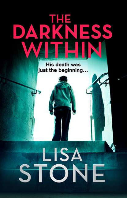 Lisa Stone - The Darkness Within: A heart-pounding thriller that will leave you reeling