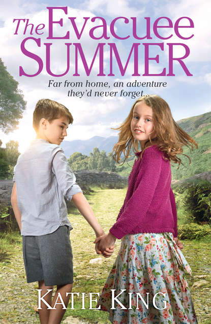 The Evacuee Summer: Heart-warming historical fiction, perfect for summer reading - Katie  King