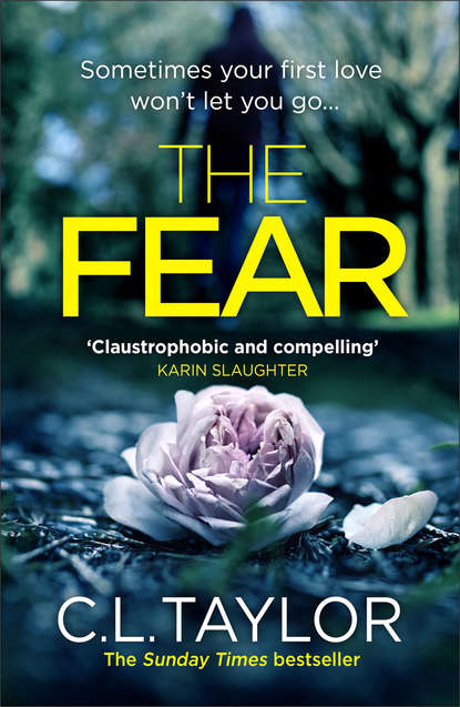 C.L. Taylor — The Fear: The sensational new thriller from the Sunday Times bestseller that you need to read in 2018