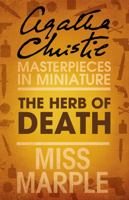 Агата Кристи - The Herb of Death: A Miss Marple Short Story