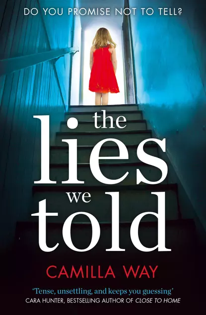 Обложка книги The Lies We Told: The exciting new psychological thriller from the bestselling author of Watching Edie, Camilla  Way